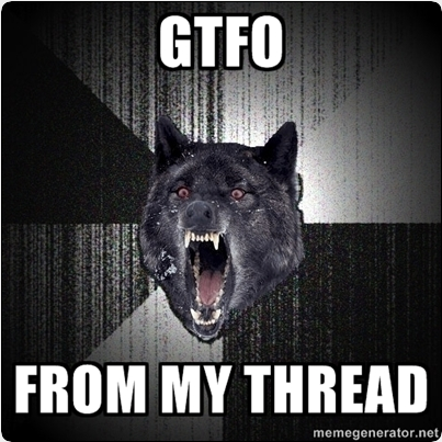 gtfo_from_my_thread.png